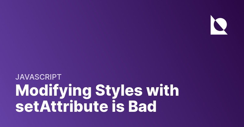 Modifying Styles With SetAttribute Is Bad Rahmanda Wibowo